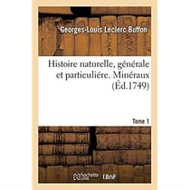 Histoire naturelle, générale et particuliére. Minéraux. Tome 1