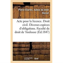 Acte pour la licence. Droit civil. Des diverses espèces d'obligations. Code de procédure. Saisies : conservatoires. Droit commercial. Des sujets de l'assurance. Faculté de droit de Toulouse
