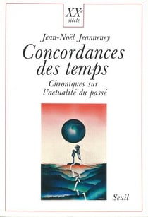 Concordances des temps. chroniques sur l'actualite du passe