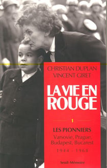 La vie en rouge - les pionniers. varsovie, prague, budapest, bucarest (1944-1968)