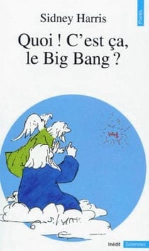 Quoi ! c'est ça le big bang ?