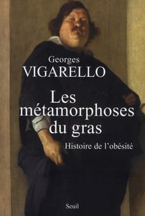 Les métamorphoses du gras - histoire de l'obésité