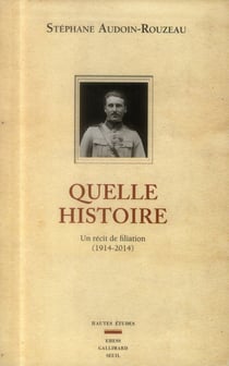 Quelle histoire - un récit de filiation (1914-2014)