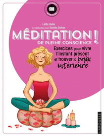 Méditation de pleine conscience ! exercices pour vivre l'instant présent et trouver la paix intérieure