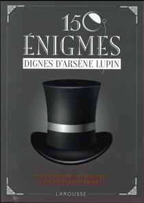 150 énigmes dignes d'Arsène Lupin