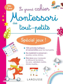 Le grand cahier Montessori des tout-petits - spécial jeux !