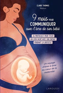 9 mois pour communiquer avec l'âme de son bébé