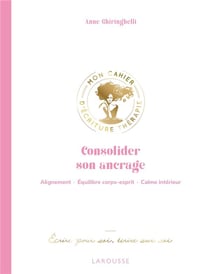 Consolider son ancrage : Mon cahier d'écriture thérapie