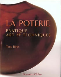 La poterie - pratique art et techniques
