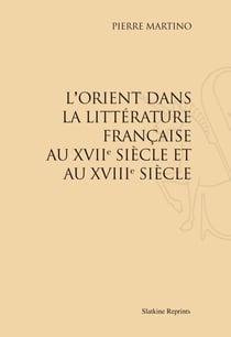 L'orient dans la littérature francaise au xviie et au xviiie siècle