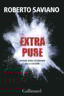 Extra pure - voyage dans l'économie de la cocaïne