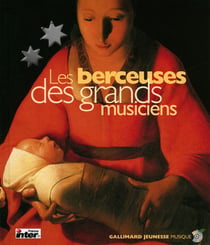 Les berceuses des grands musiciens : Les vingt plus belles berceuses du grand répertoire classique