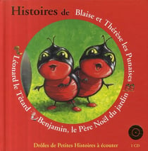 Histoires de Blaise et Thérèse les punaises, Benjamin le père Noël du jardin, Léonard le têtard