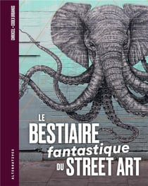 Le Bestiaire Fantastique Du Street Art