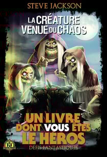 Défis fantastiques Tome 13 : la créature venue du chaos