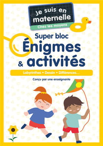 Je suis en maternelle : Chez les moyens : Super bloc énigmes & activités - Labyrinthes, dessin, différences