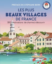 Les Plus Beaux Villages de France : 180 destinations de charme à découvrir