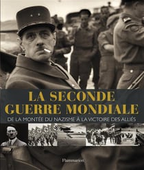 La Seconde Guerre mondiale - de la montée du nazisme à la victoire des alliés