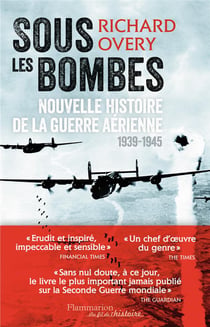 Sous les bombes - nouvelle histoire de la guerre aérienne, 1939-1945