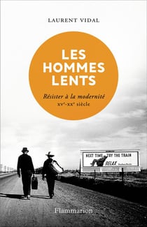 Les hommes lents - résister à la modernité, XVe-XXe siècle