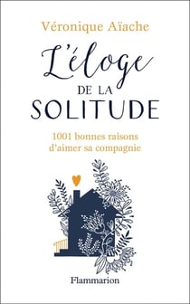 L'éloge de la solitude - 1001 bonnes raison d'aimer sa compagnie