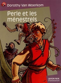 Perle et les menestrels - - emotion garantie, roman, junior des 9/10ans
