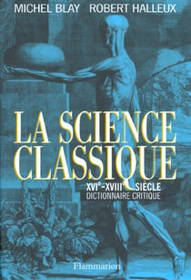 La Science classique : XVIe-XVIIIe siècle, dictionnaire critique