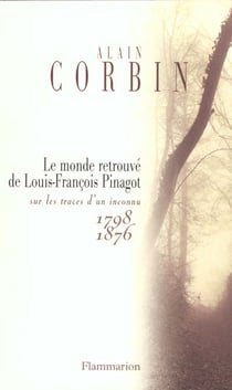 Le Monde retrouvé de Louis-François Pinagot : sur les traces d'un inconnu 1798-1876