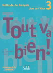 TOUT VA BIEN! : méthode de français - niveau 3 : livre de l'élève - portfolio
