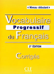 Vocabulaire progressif du francais - niveau débutant - avec corrigés