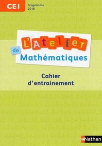 L'ATELIER DE MATHEMATIQUES : CE1 - cahier d'entrainement - programme 2016