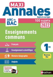 MAXI ANNALES ABC DU BAC : enseignements communs : 1re (édition 2022)