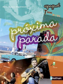 PROXIMA PARADA : espagnol - terminales - livre de l'élève (édition 2016)