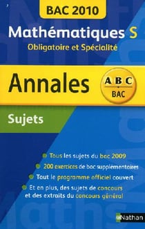 Annales ABC du bac - sujets non corrigés : mathématiques S - obligatoire et spécialité (édition 2010)