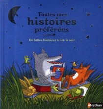 Toutes mes histoires préférées - de belles histoires à lire le soir