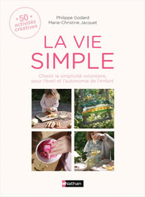 La vie simple - 50 activités pour reconnecter l'enfant et la nature