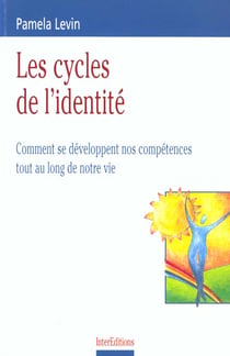 Les cycles de l'identite - comment se developpent nos competences tout au long de notre vie - 2e edition