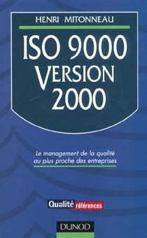 Iso 9000 version 2000 - comprendre et appliquer la nouvelle version des normes iso 9000