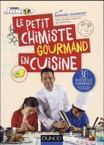Le petit chimiste gourmand en cuisine - 30 recettes et expériences à faire en famille