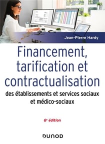 Financement, tarification et contractualisation des établissements et services sociaux et médico-sociaux (6e édition)