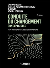 Conduite du changement : concepts-clés - 3e éd.