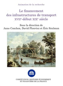 LE FINANCEMENT DES INFRASTRUCTURES DE TRANSPORT XVIIE DEBUT XIXE SIÈCLE