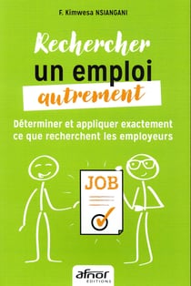 Rechercher un emploi autrement - déterminer et appliquer exactement ce que recherchent les employeurs