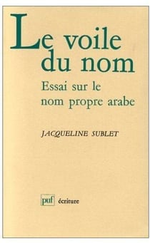 Le voile du nom. Essai sur le nom propre arabe
