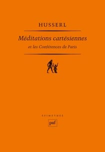 Méditations cartésiennes et Les Conférences de Paris : Présentation, traduction et notes sous la direction de Marc de Launay