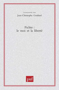 Fichte. Le moi et la liberté