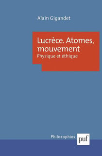Lucrèce. Atomes, mouvement : Physique et éthique