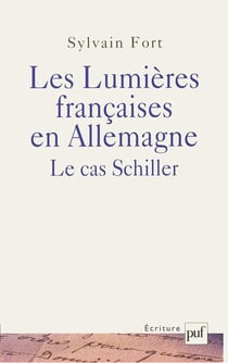 Les lumières françaises en Allemagne - le cas Schiler