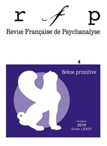 Revue française de psychanalyse n.74/4 : scène primitive