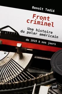 Fronts criminels - une histoire du polar americain, de 1919 à nos jours